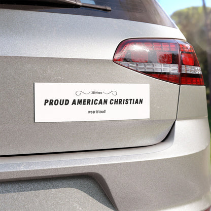 Proud American Christian Car Magnet — 'Wear It Loudly!' Patriotic Religious Bumper Sticker