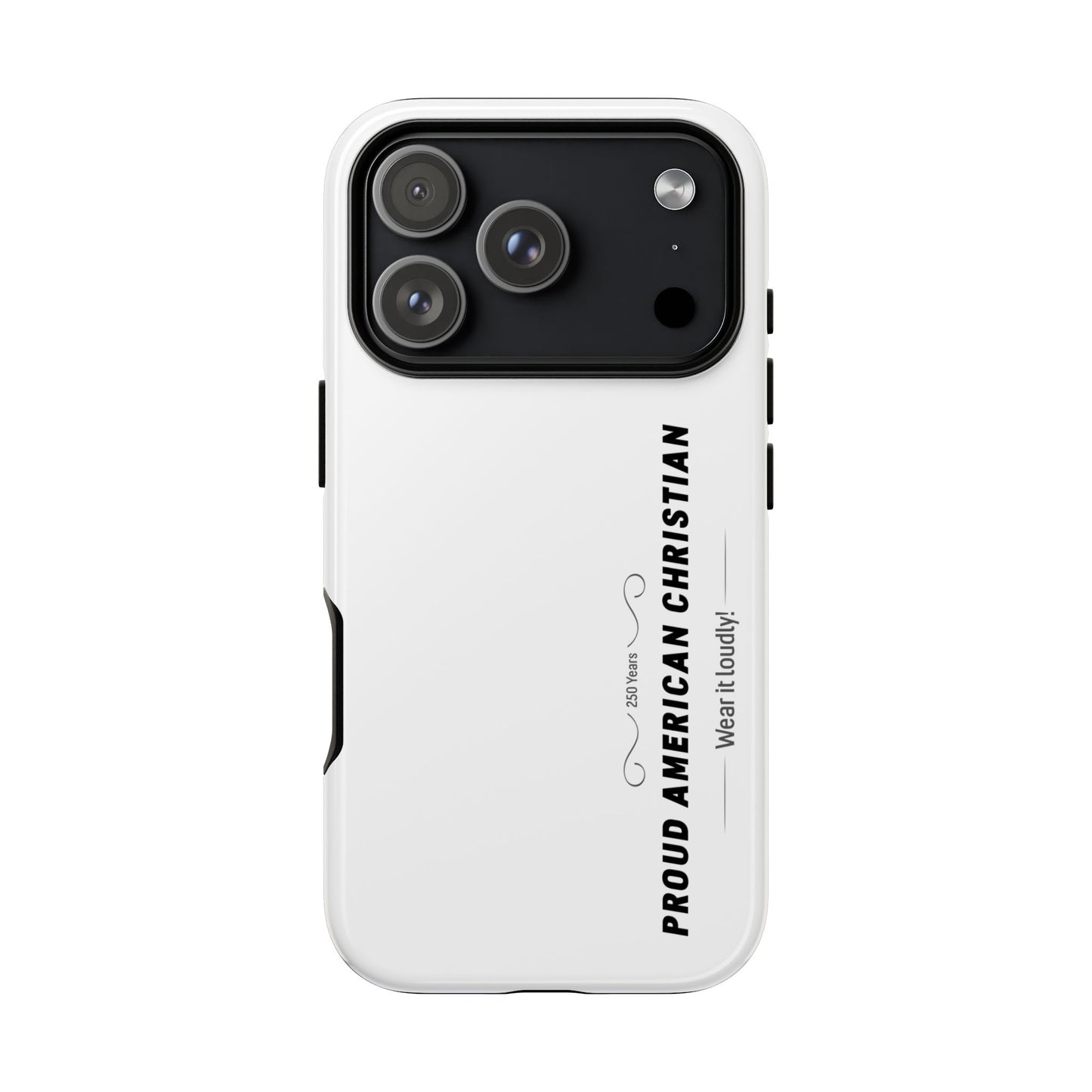Proud American Christian iPhone Case — "Wear It Loudly" Patriotic Religious Phone Cover