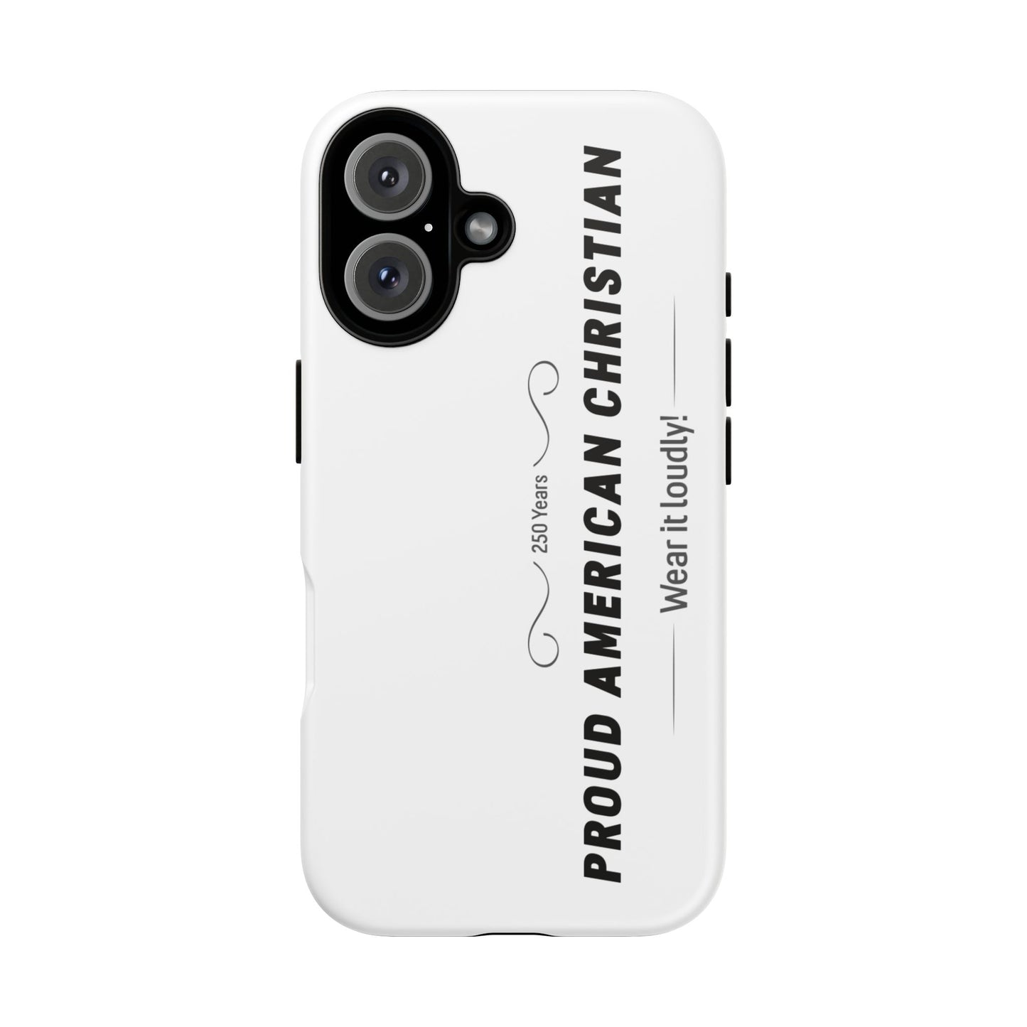 Proud American Christian iPhone Case — "Wear It Loudly" Patriotic Religious Phone Cover
