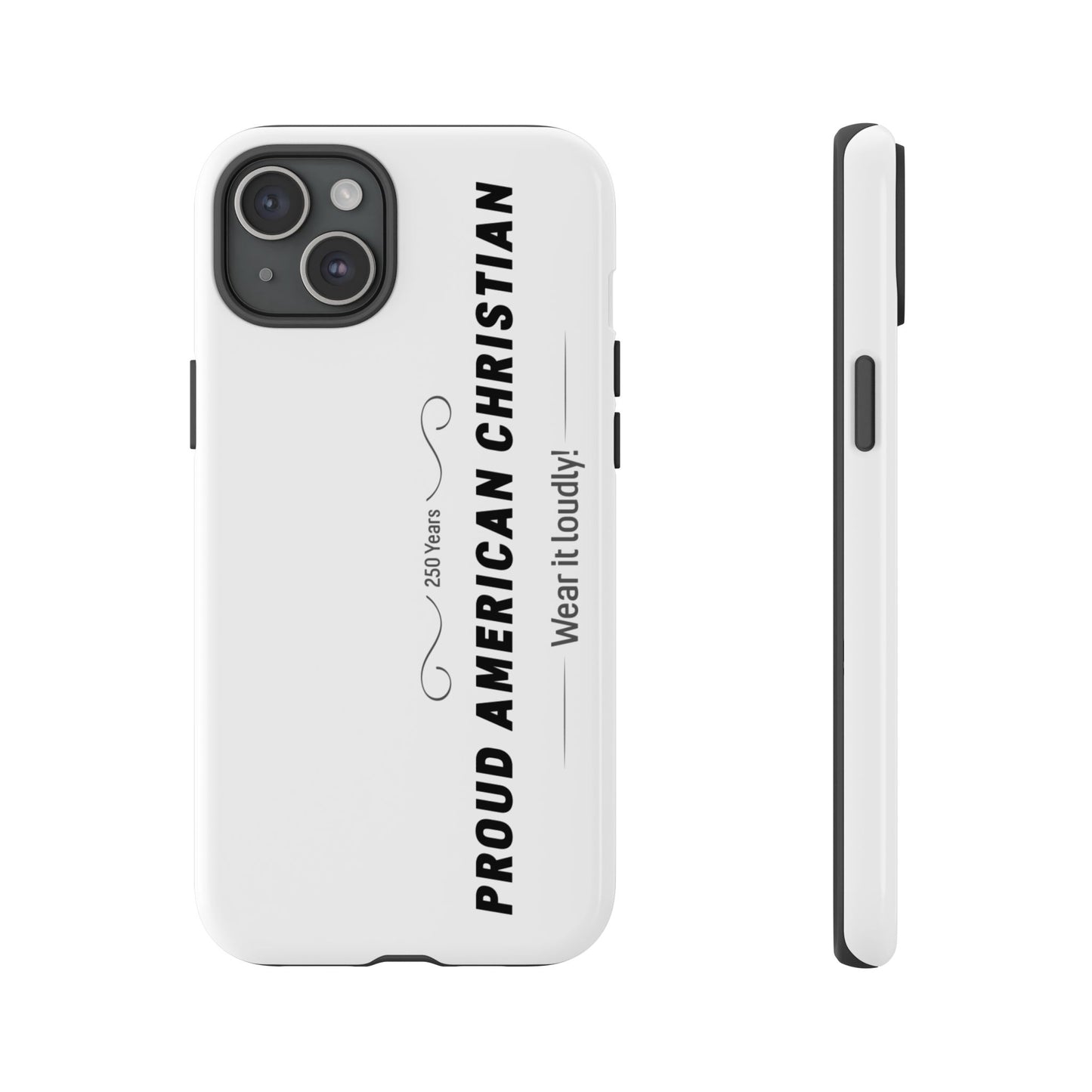 Proud American Christian iPhone Case — "Wear It Loudly" Patriotic Religious Phone Cover